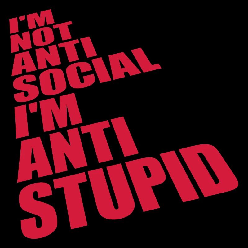not antisocial anti stupid
