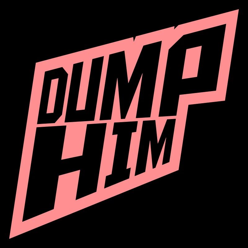 Dump Him Quote Logo