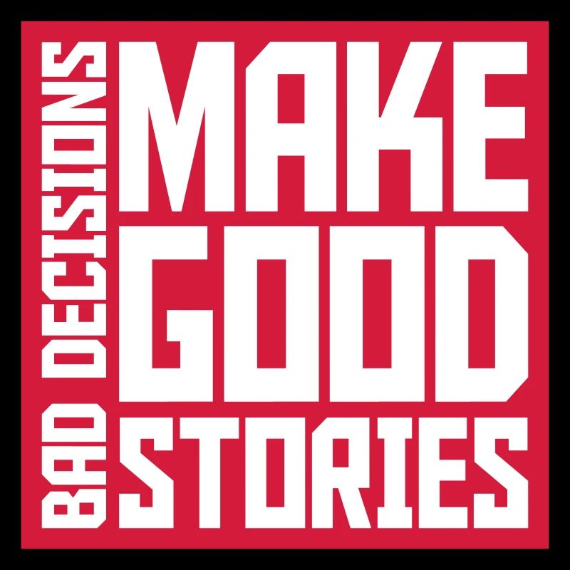 bad decisions great stories