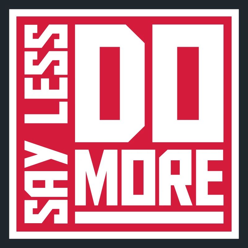 say less do more