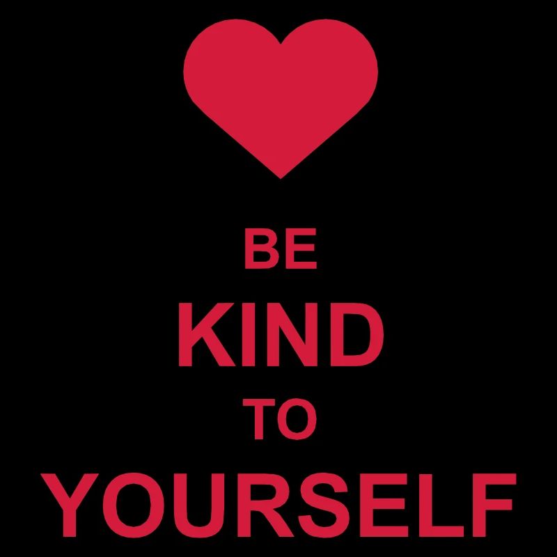 be kind to yourself