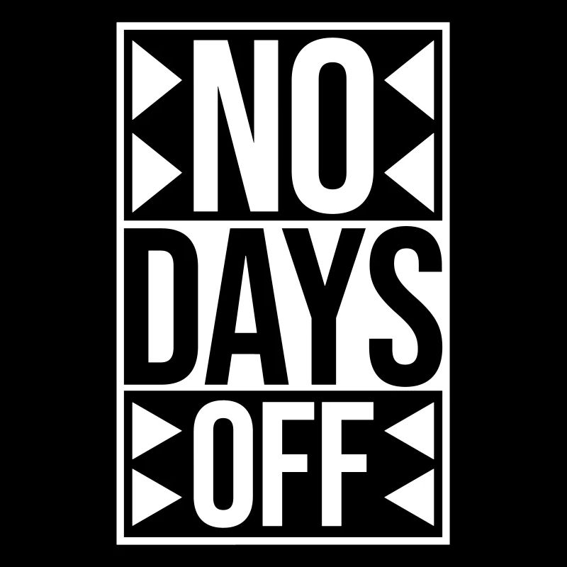 no days off Zitat