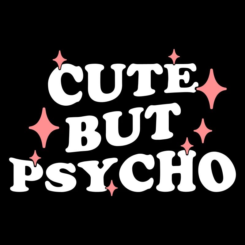 CUTE BUT PSYCHO