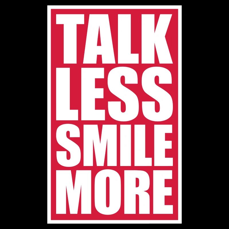 talk less smile more