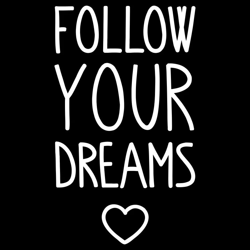 Follow your Dreams