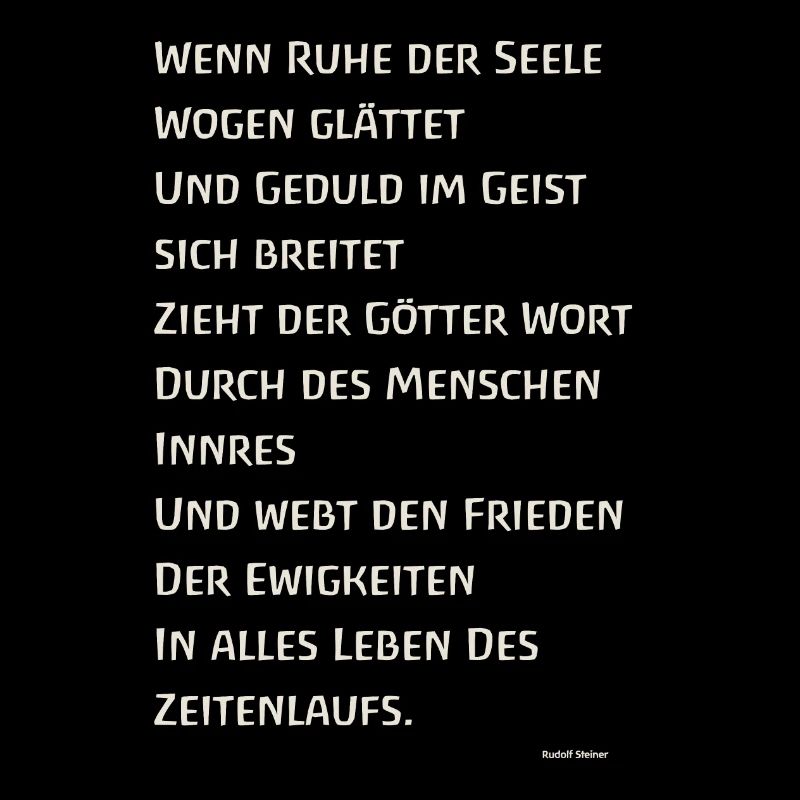 Wenn Ruhe der Seele Wogen glättet Steiner - Weiß