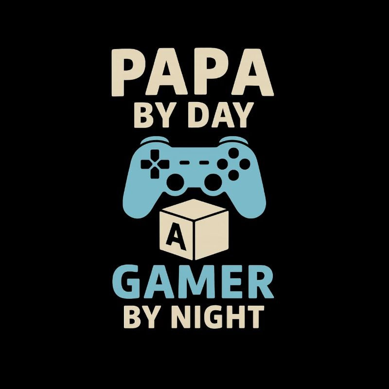 Papa by Day, Gamer by Night
