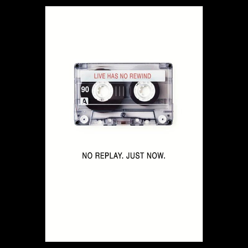 No Replay. Just Now. – Retro Cassette Design