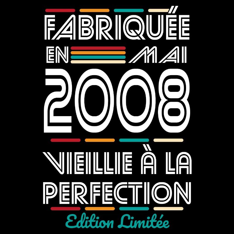 Anniversaire 18 ans - Fabriquée en Mai 2008
