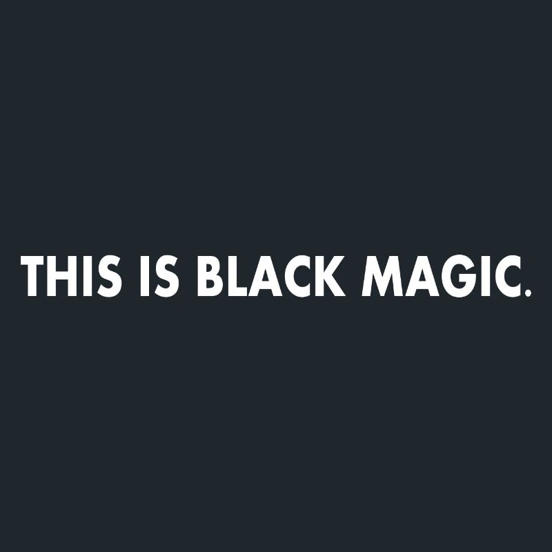 this is black magic