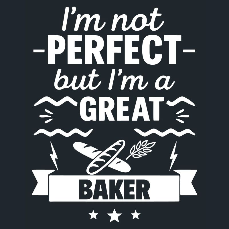 Ich bin nicht perfekt, aber ich bin ein großartiger Bäcker