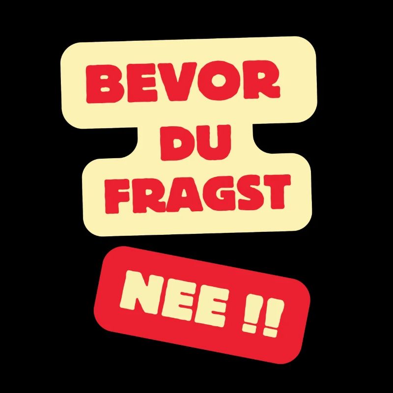 Bevor Du Fragst Nee Design
