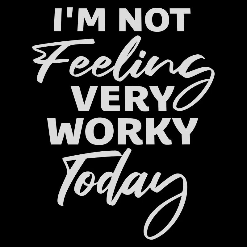 I'm Not Feeling Very Worky Today Faul Arbeit Humor