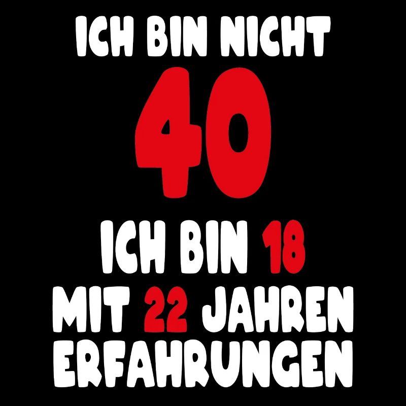 Geburtstag Motiv | Ich bin nicht 40 ich bin 18