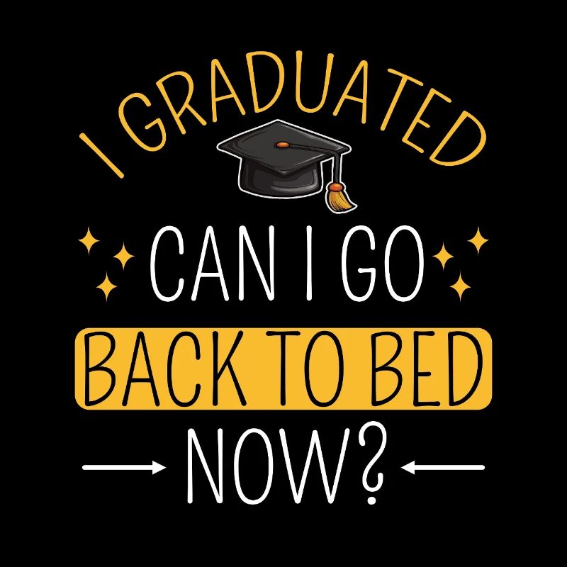 I Graduated can I go back to bed now?