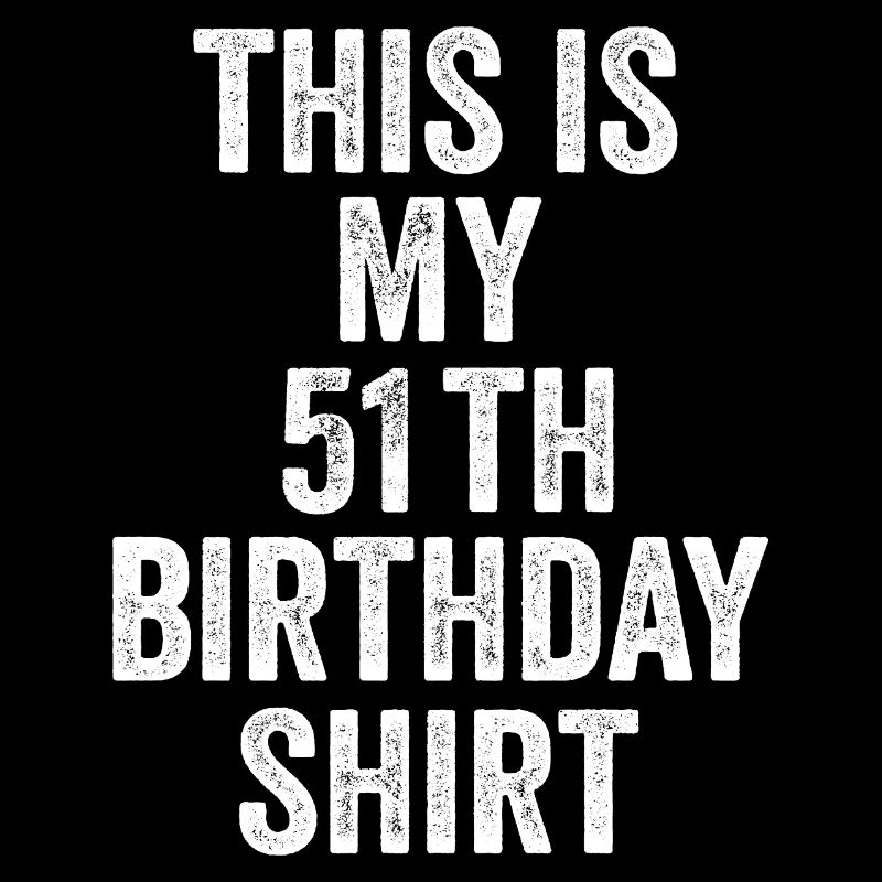51. Geburtstag 51. Geburtstagsgeschenk - 51. Geburtstagsgeschenk