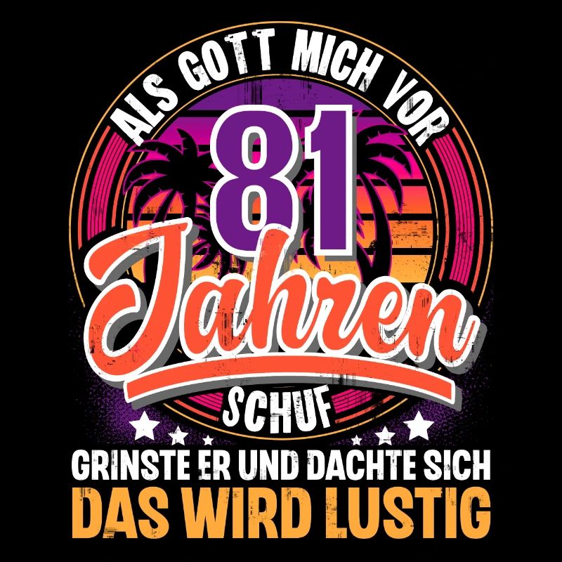 81. Geburtstag Als Gott Mich Schuf Vor
