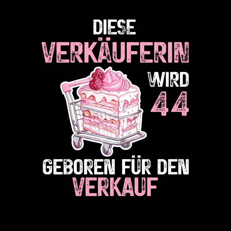 Verkäuferin 44 Geburtstag Verkaufen Beruf Spruch
