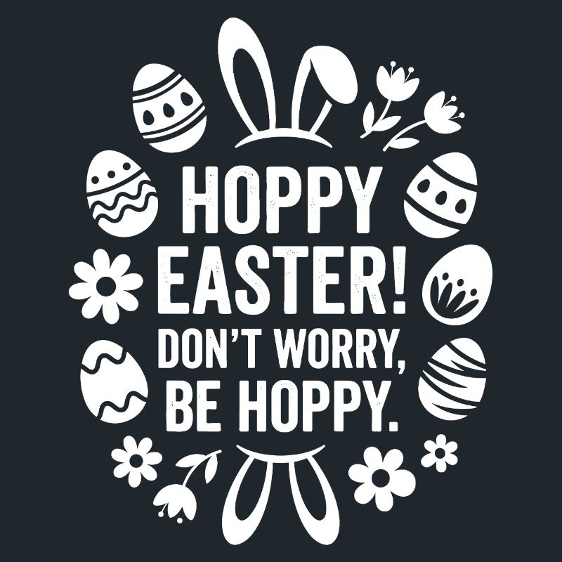 Hoppy Easter Dont Worry Be Happy