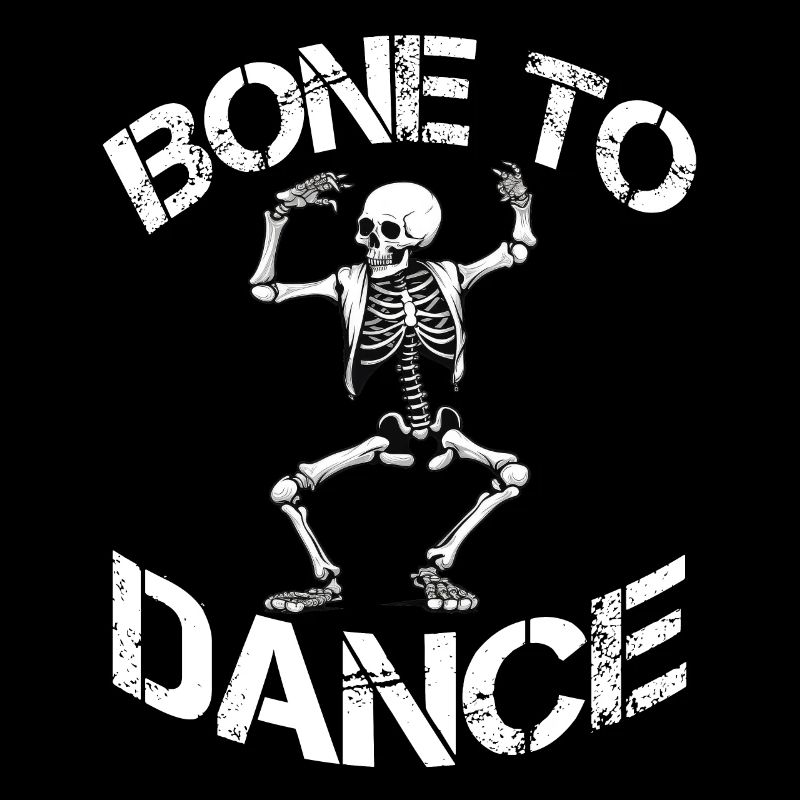 Bone To Dance Skelett Spruch
