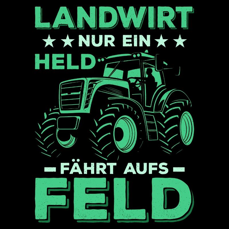 Landwirt Nur ein Held fährt aufs Feld Bauer Bauern