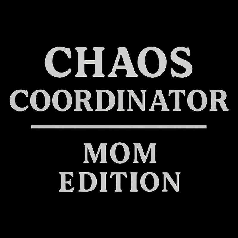 Chaos Coordinator – Mom Edition