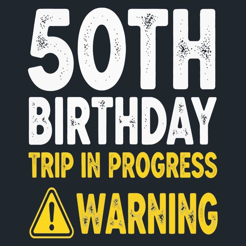 50th Birthday Trip in Progress Warning