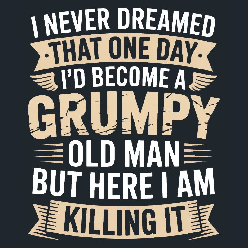 Grumpy Old Man Killing It