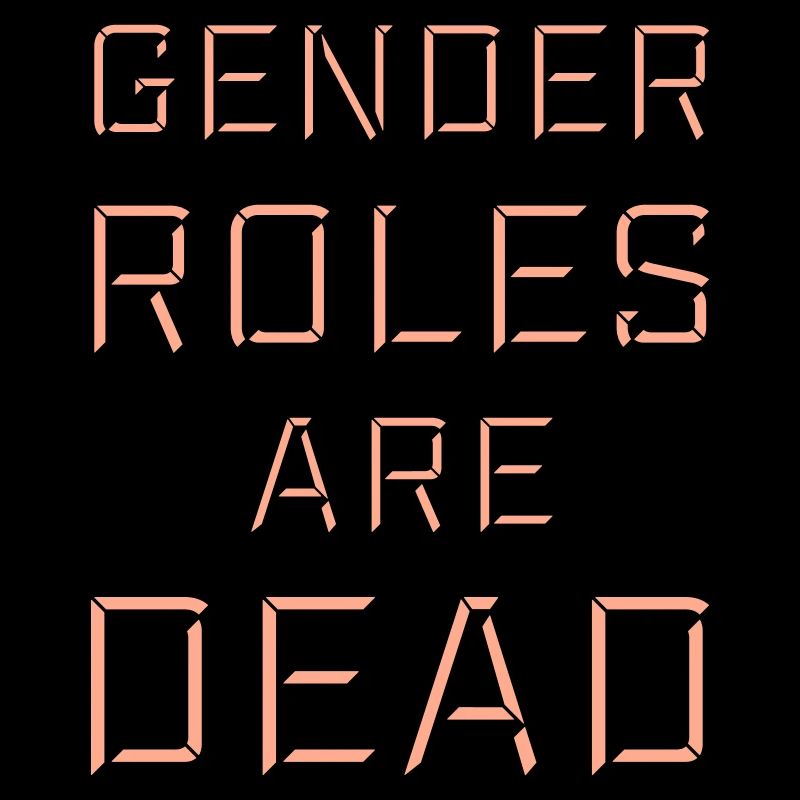 Gender Roles Are Dead Statement Freiheit Spruch