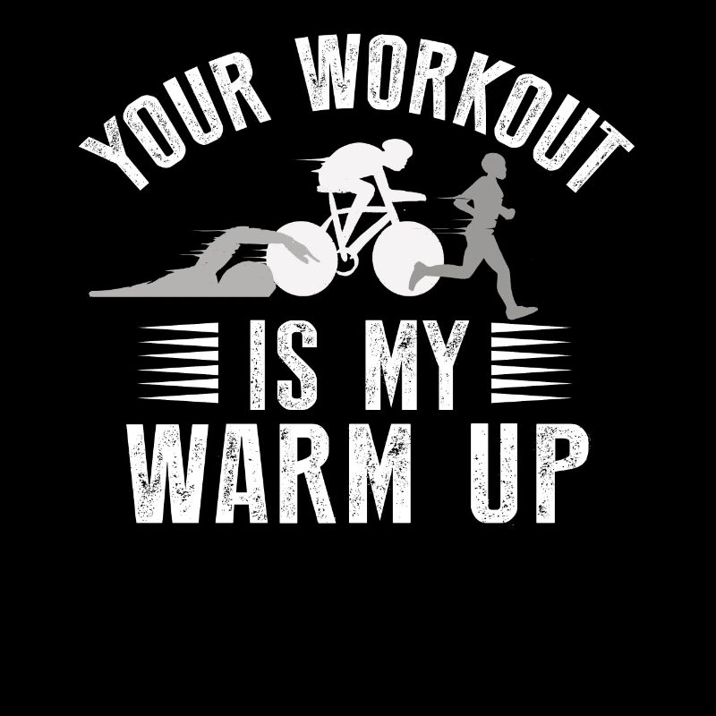 Dein Training Ist Mein Warmup Triathlon