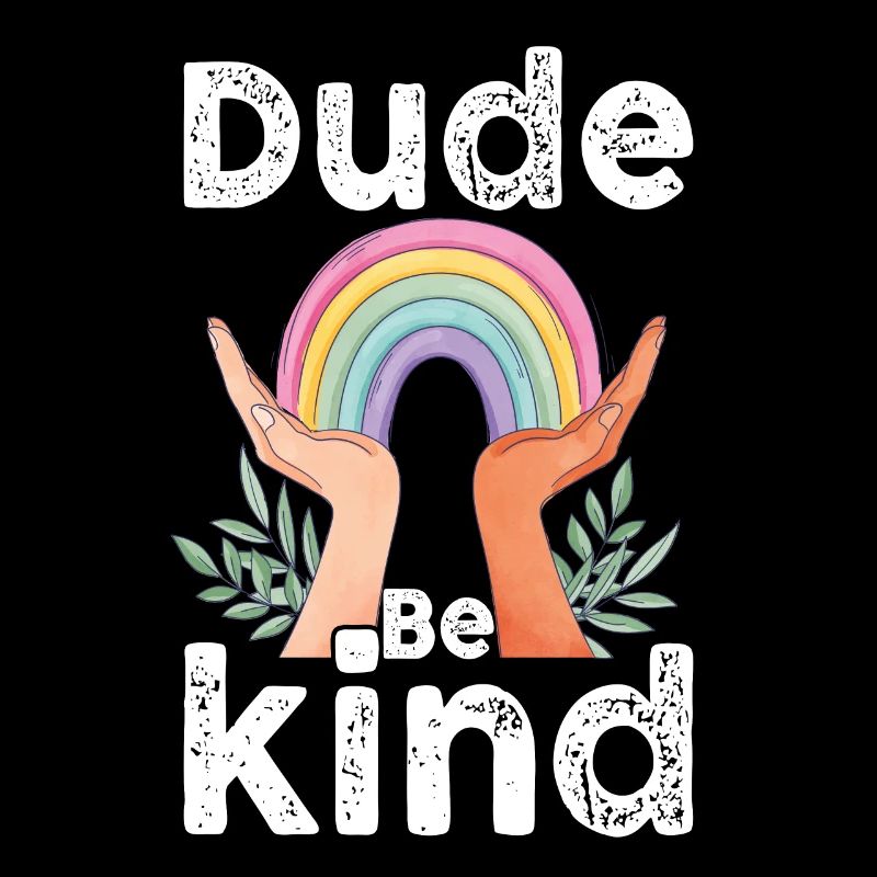 Dude Be Kind No Bullying