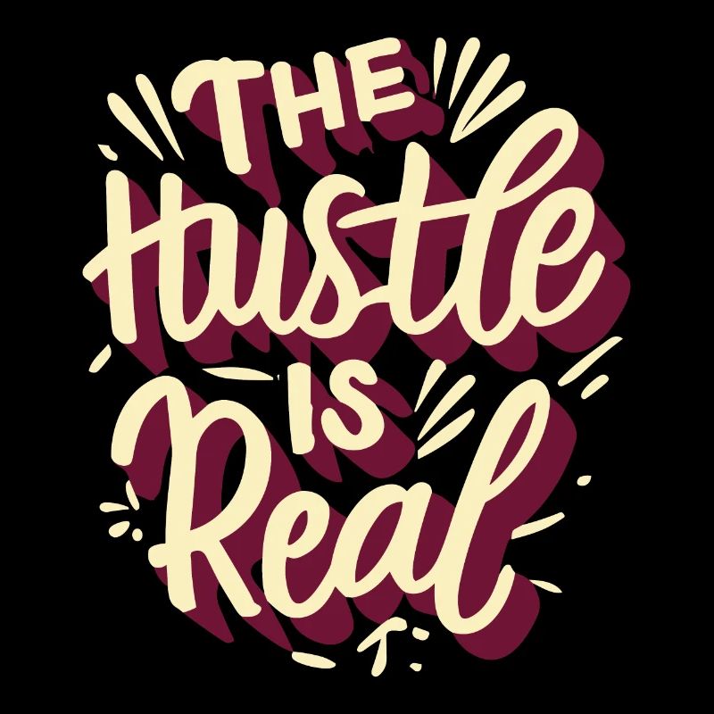 The Hustle is Real Funny Saying