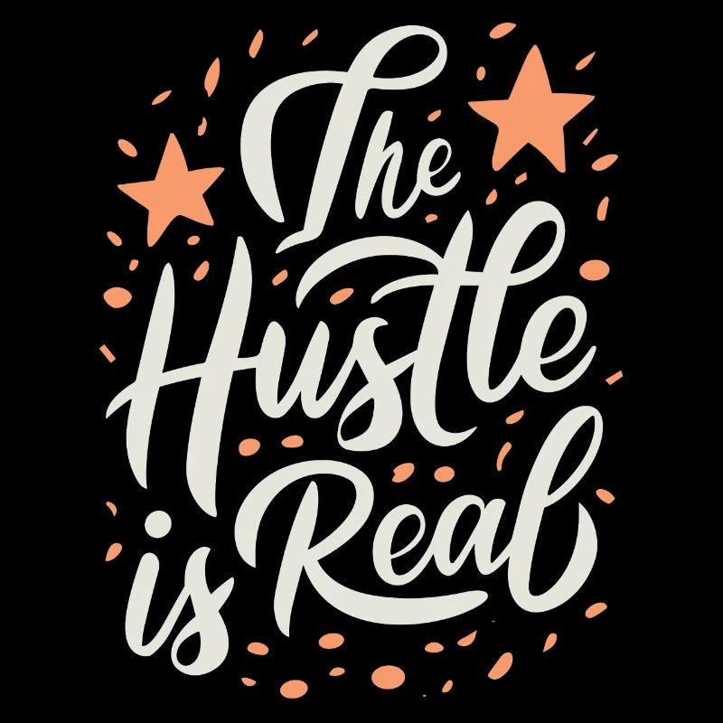The Hustle is Real Sarcastic Saying