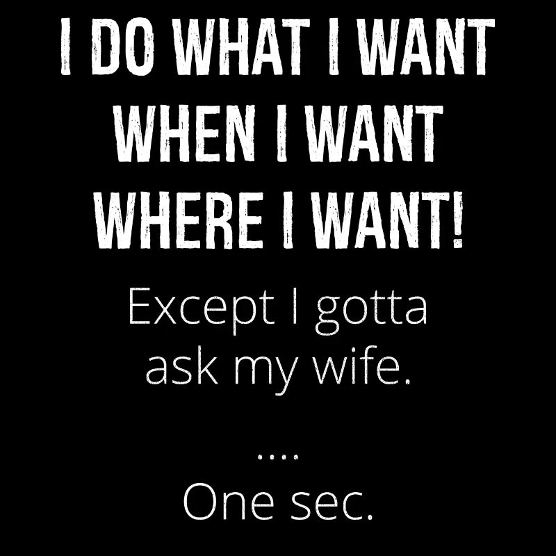 Ich tue, was ich will, wann ich will, wo ich will