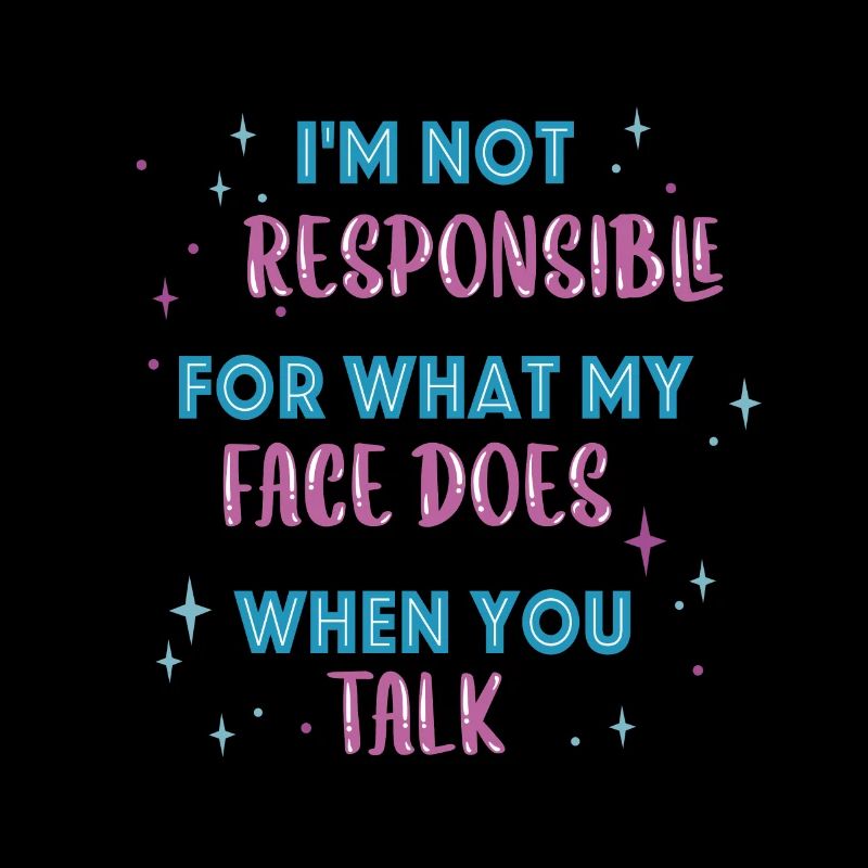 Je ne suis pas responsable de ce que mon visage te dit