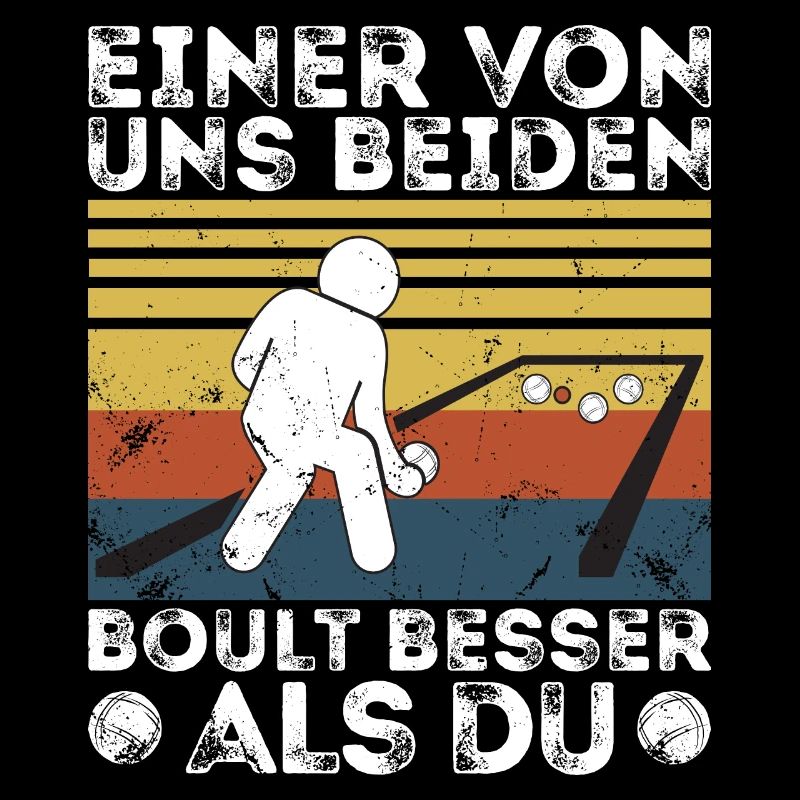 Einer von uns beiden boult - Bouler Petanque