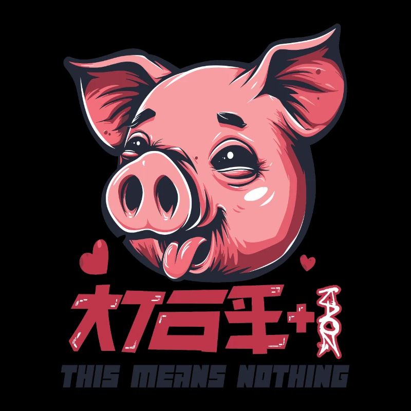 Naughty, funny pig - That doesn't mean anything