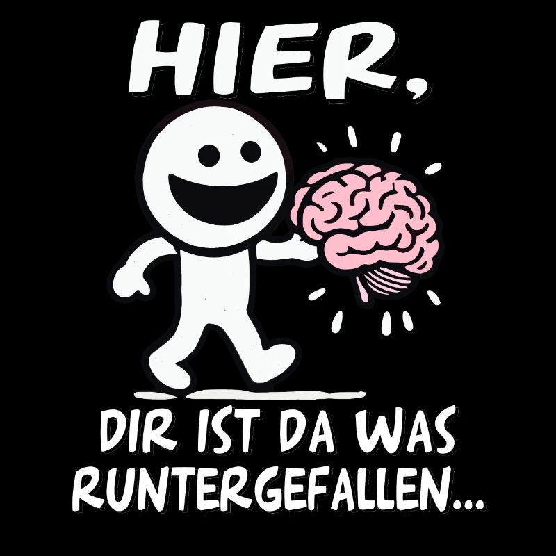 Hier Dir Ist Da Was Runtergefallen Lustiges Gehirn
