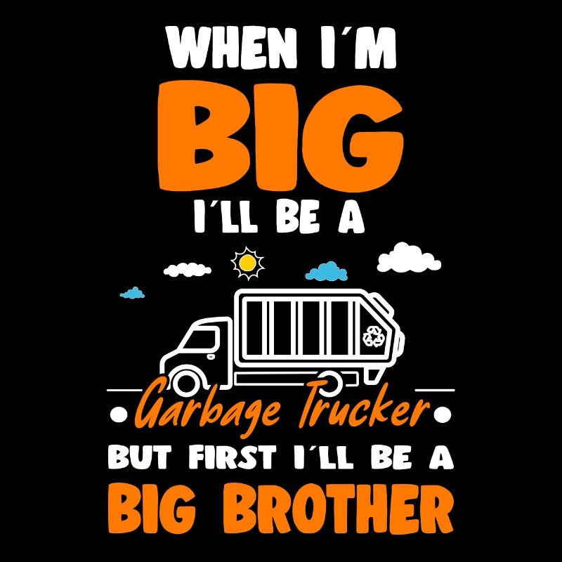 When I'm Big I'll Be An Garbage Trucker But First