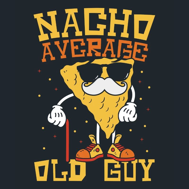 Nacho Old Man Nacho Average Age Man