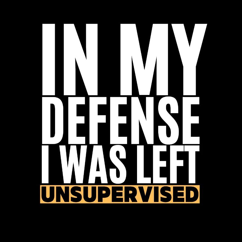 I Was Left Unsupervised