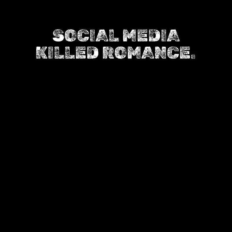 SOCIAL MEDIA KILLED ROMANCE