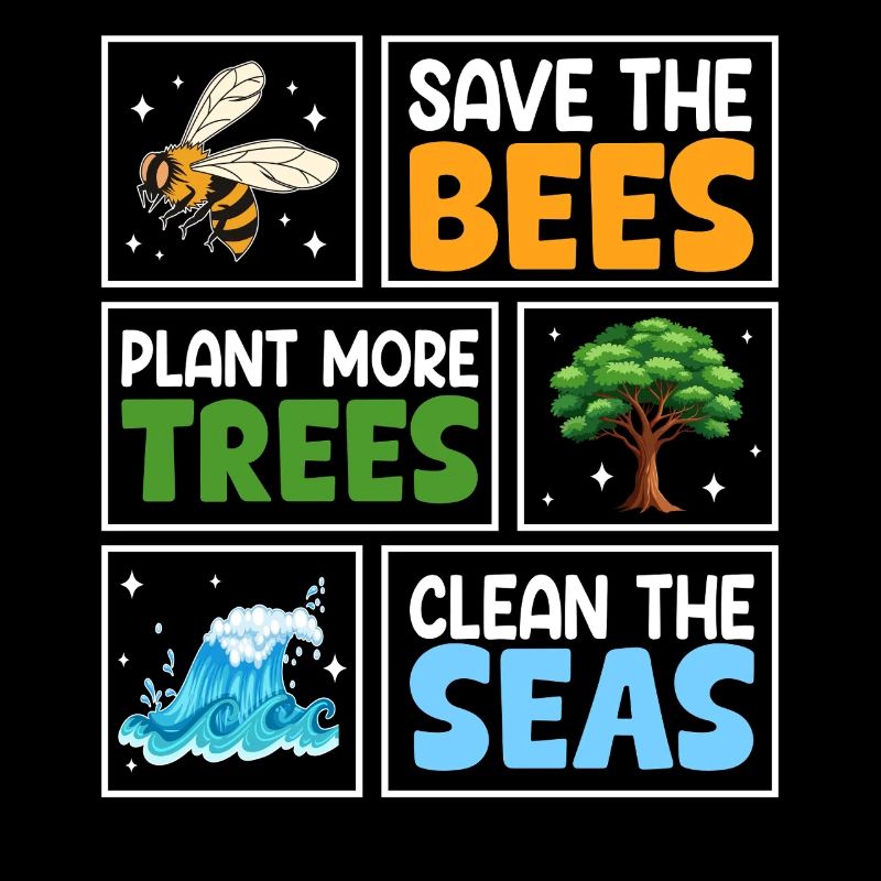 Save the Bees Plant more trees clean the seas