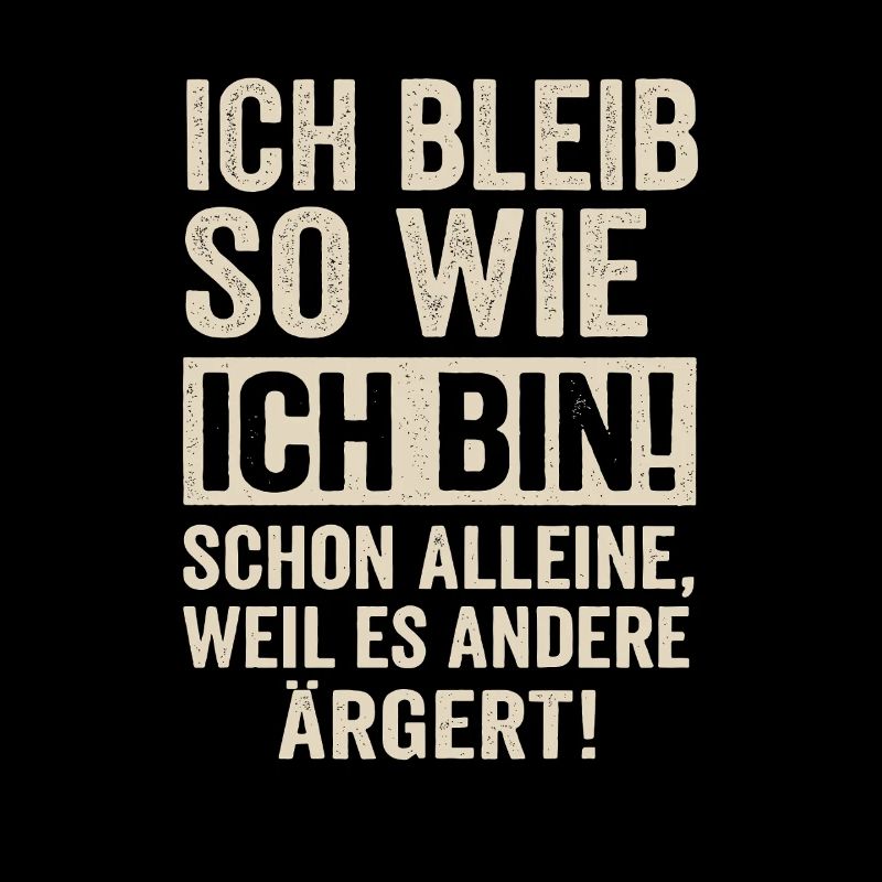 Ich bleib so wie ich bin – Frecher Spruch