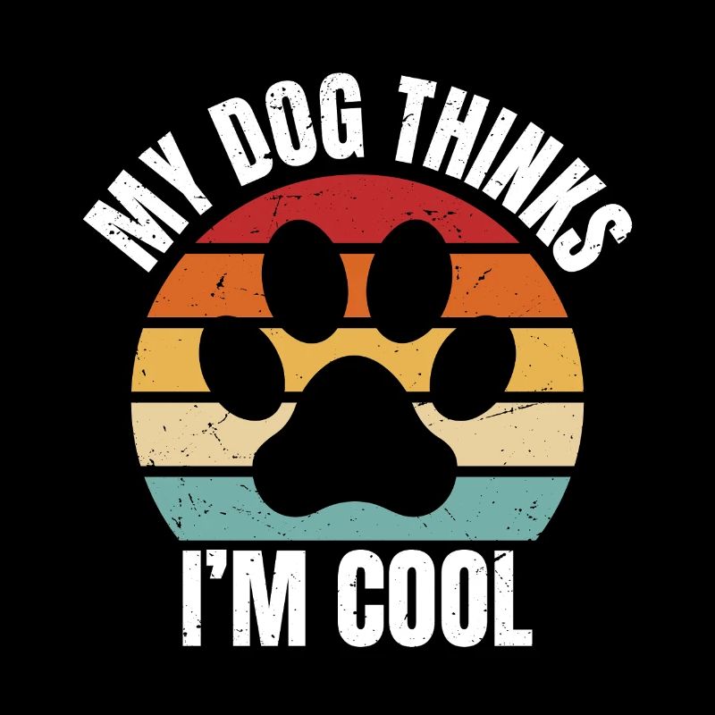 my dog thinks I'm cool
