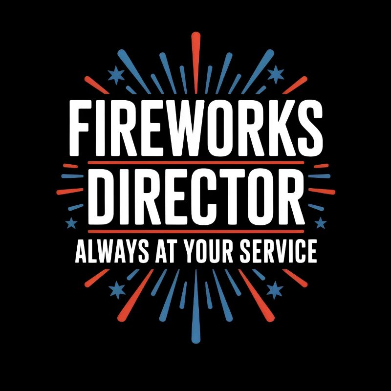 Fireworks Director Always At Your Service 4th Of