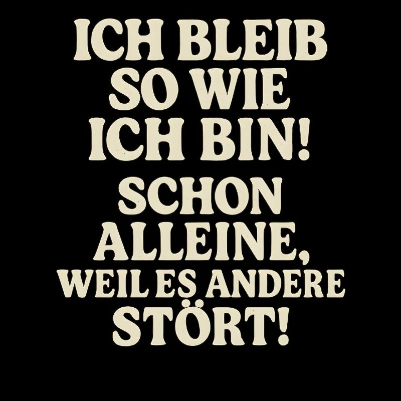 Ich Bleib So Wie Ich Bin Spruch Humor Lustig 