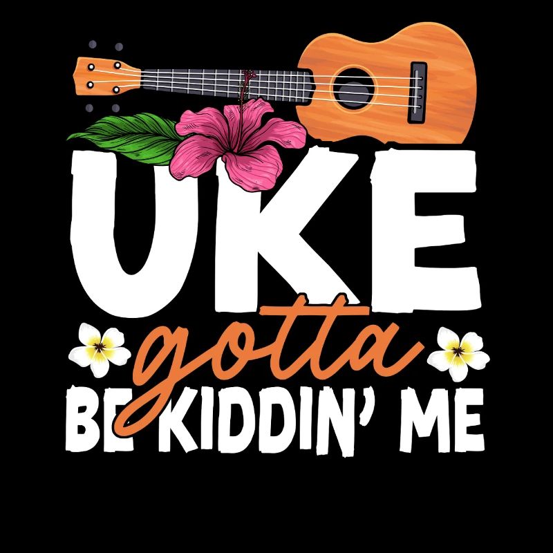Hawaiian Ukulele Uke Uke Gotta Be