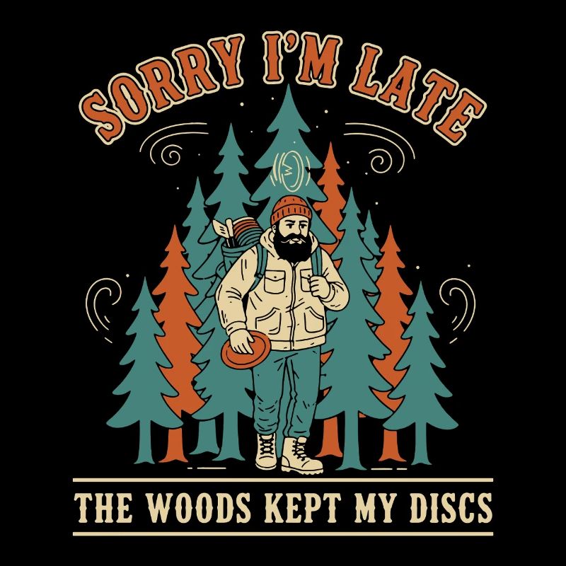 Désolé pour le retard Les bois ont gardé mes disques Disc golf
