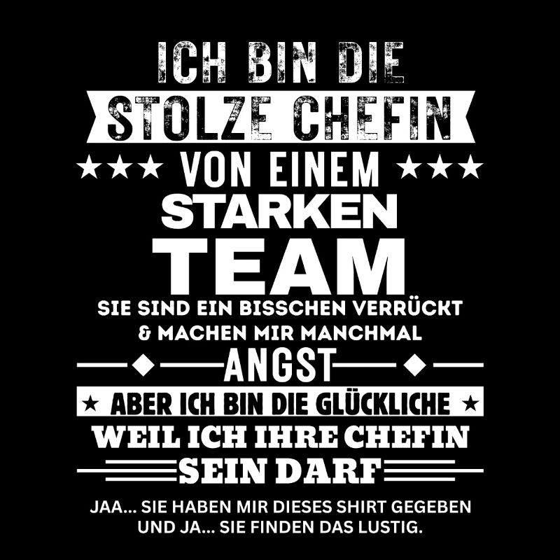 Ich bin die stolze Chefin dieses starken Teams